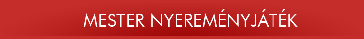 Mesterien t�m�t, ragaszt! N�gyfordul�s nyerem�nyj�t�k